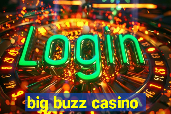 big buzz casino